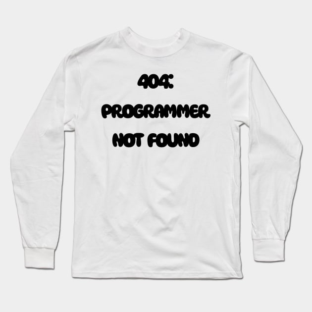 404: Programmer Not Found Programming Long Sleeve T-Shirt by Furious Designs